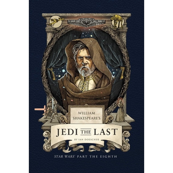 William Shakespeare's Jedi the Last: Star Wars Part the Eighth, (Hardcover)