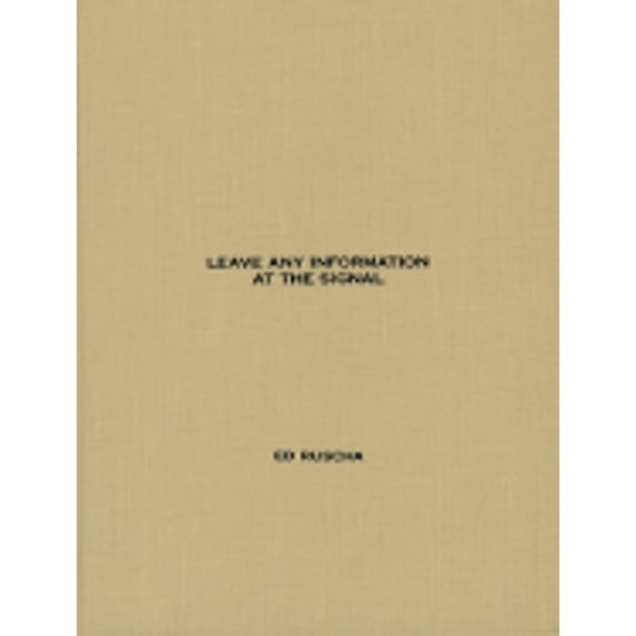 Pre-Owned Leave Any Information at the Signal: Writings, Interviews, Bits, Pages (Hardcover) by Edward Ruscha, Ed Ruscha, Alexandra Schwartz