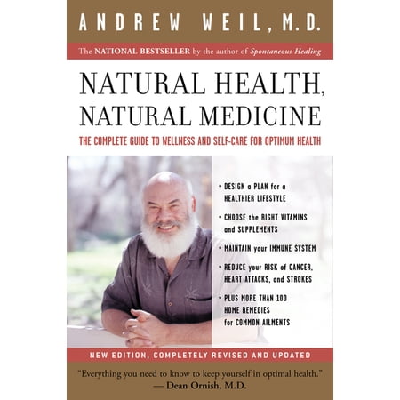 Natural Health, Natural Medicine: The Complete Guide to Wellness and Self-Care for Optimum Health (Paperback)