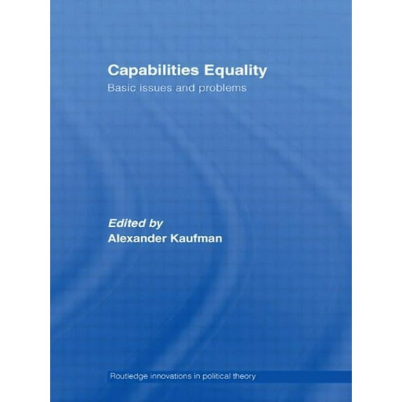 Routledge Innovations in Political Theor Capabilities Equality: Basic Issues and Problems, (Paperback)