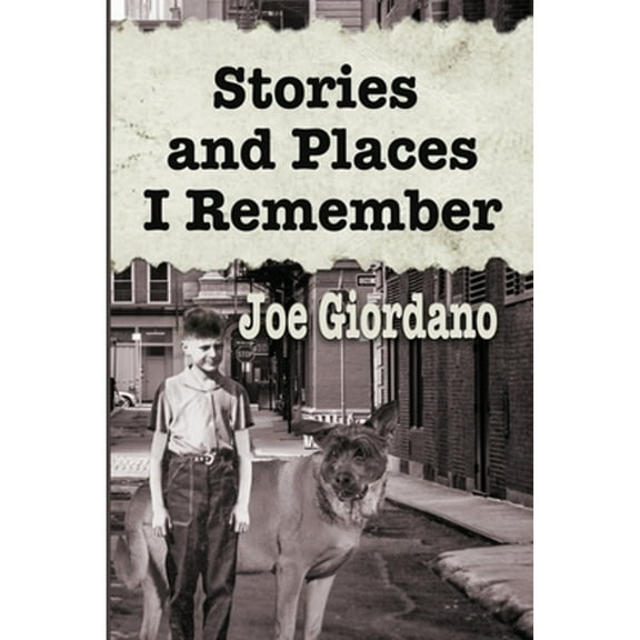 Stories and Places I Remember: A Collection of Short Stories (Paperback) by Joe Giordano