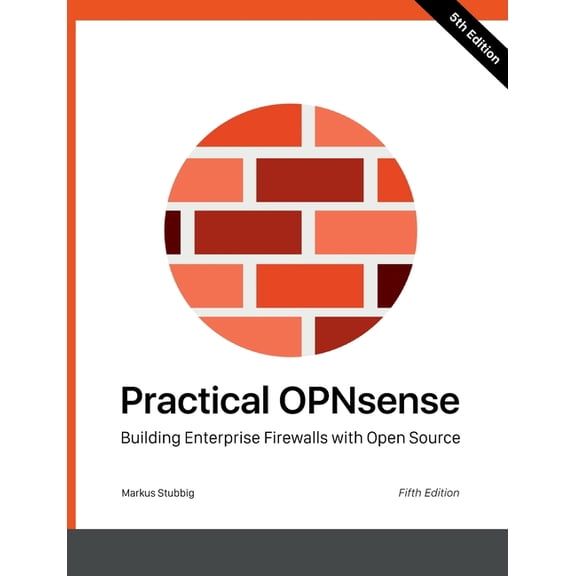 Practical OPNsense: Building Enterprise Firewalls with Open Source, (Paperback)