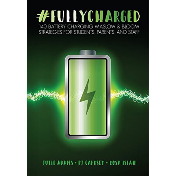 Pre-Owned FULLYCHARGED: 140 Battery Charging Maslow & Bloom Strategies for Students, Parents, and Staff (Paperback) 1606794329 9781606794326