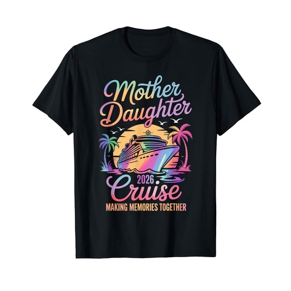 Mom Daughter Vacation tee Mother Daughter Cruise 2026 Trip T-Shirt