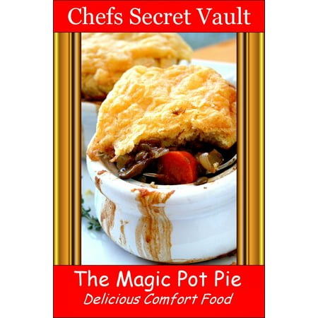 The Magic Pot Pie: Delicious Comfort Food - eBook (Best Vegetarian Pot Pie)