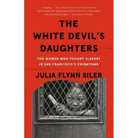 The White Devil's Daughters : The Women Who Fought Slavery in San Francisco's Chinatown (Paperback)