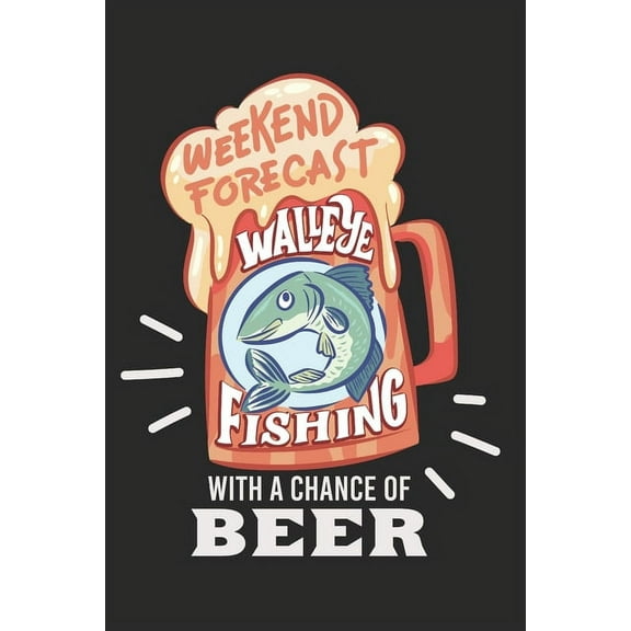 Angler Fangbuch / Langfristig bessere Angelerfolge / Weekend Forecast Walleye Fishing With A Chance Of Beer: 6 x 9 Zoll ca. DIN A5 I 120 . I Angelfreunde German Edition Paperback 1701929449 Si