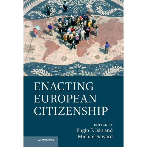 Enacting European Citizenship, (Hardcover)