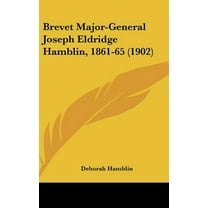 Brevet Major-General Joseph Eldridge Hamblin, 1861-65 (1902) (Hardcover)