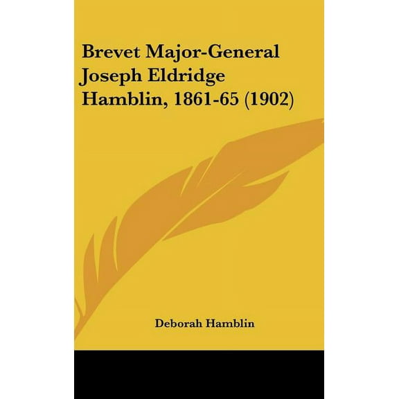 Brevet Major-General Joseph Eldridge Hamblin, 1861-65 (1902) (Hardcover)
