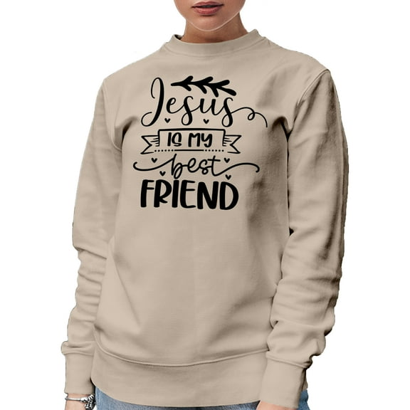 Jesus Is My Best Friend, Friendship with God or Christ Lover Quote, Sand Crewneck Sweatshirt, Small