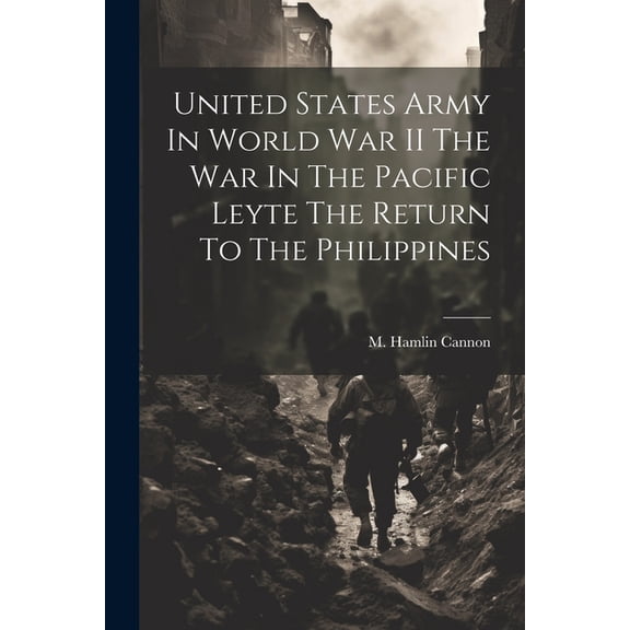 United States Army In World War II The War In The Pacific Leyte The Return To The Philippines (Paperback)