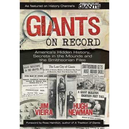 Giants on Record: America's Hidden History, Secrets in the Mounds and the Smithsonian Files