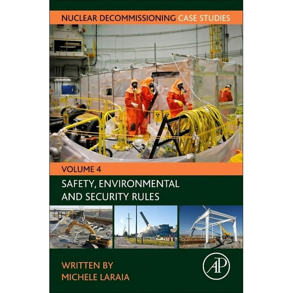 Nuclear Decommissioning Case Studies Nuclear Decommissioning Case Studies: Safety, Environmental and Security Rules Volume 4, Book 4, (Paperback)
