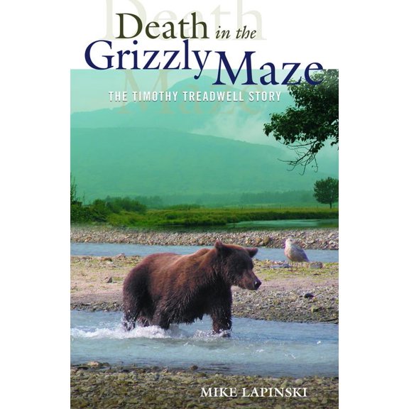 Pre-Owned Death in the Grizzly Maze: The Timothy Treadwell Story (Paperback) 0762736771 9780762736775