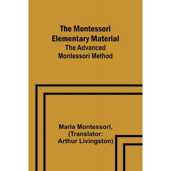 The Montessori Elementary Material; The Advanced Montessori Method, (Paperback)