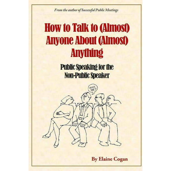 How to Talk to (Almost) Anyone About (Almost) Anything (Paperback)