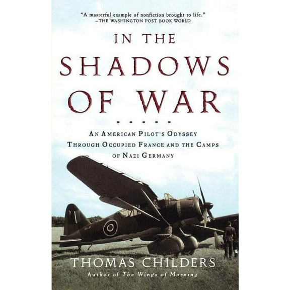 In the Shadows of War: An American Pilot's Odyssey Through Occupied France and the Camps of Nazi Germany, (Paperback)