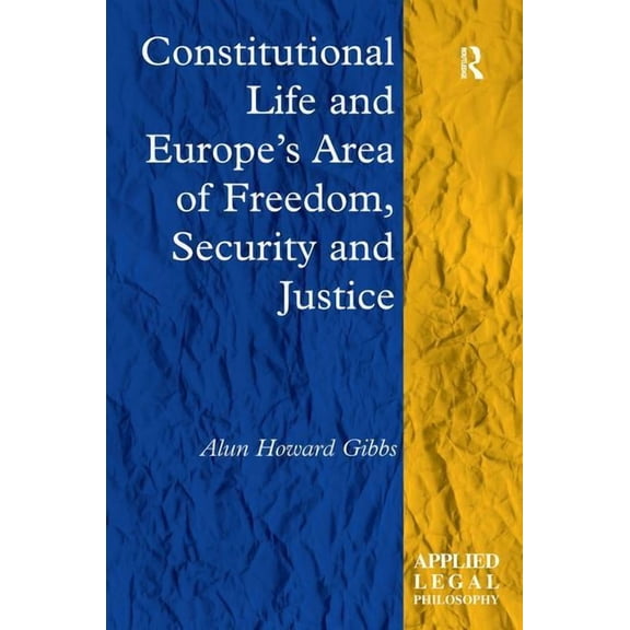 Applied Legal Philosophy Constitutional Life and Europe's Area of Freedom, Security and Justice, (Hardcover)