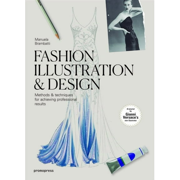 Fashion Illustration & Design: Methods & Techniques for Achieving Professional Results (Paperback)