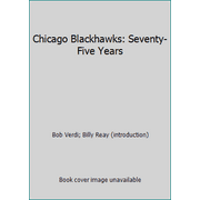 Chicago Blackhawks: Seventy-Five Years [Hardcover - Used]
