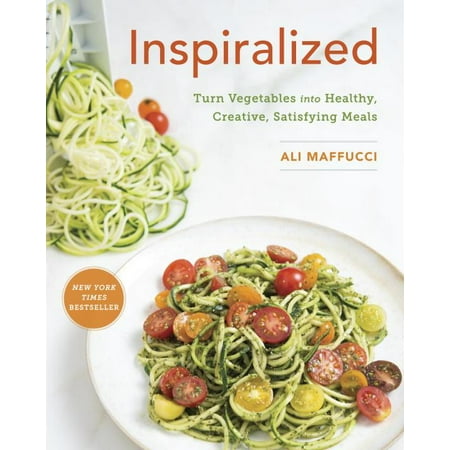 Inspiralized : Turn Vegetables into Healthy, Creative, Satisfying Meals: A Cookbook