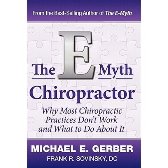 Pre-Owned The E-Myth Chiropractor: Why Most Chiropractic Practices Don't Work and What to Do about It, by Michael E. Gerber, (Hardcover), English