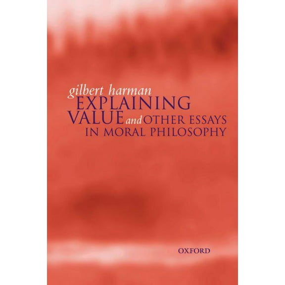 Explaining Value: And Other Essays in Moral Philosophy, (Paperback)