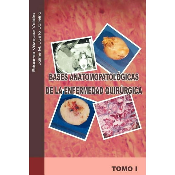 Bases Anatomopatologicas de La Enfermedad Quirurgica (Paperback)