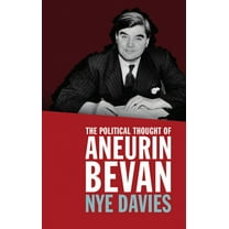 The Political Thought of Aneurin Bevan (Paperback)