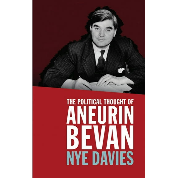 The Political Thought of Aneurin Bevan (Paperback)