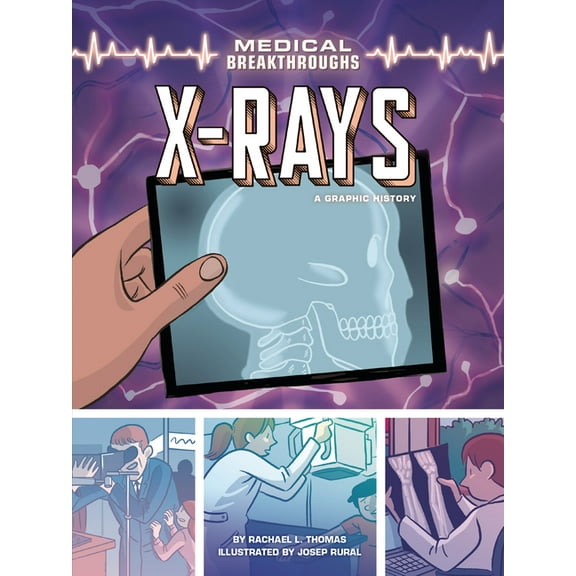Medical Breakthroughs: X-Rays: A Graphic History (Paperback)