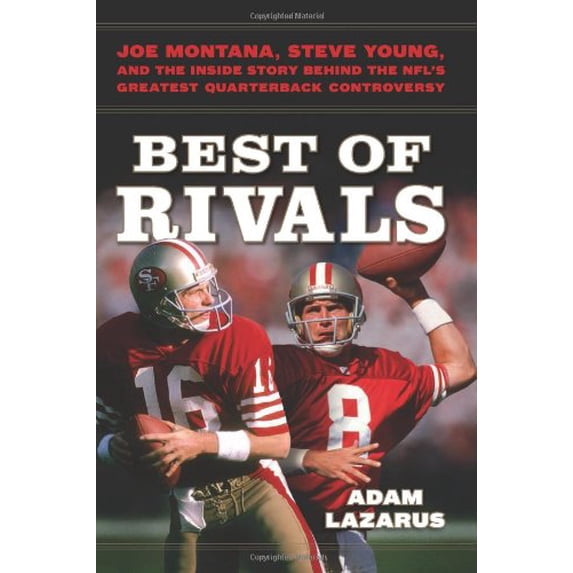 Pre-Owned Best of Rivals: Joe Montana, Steve Young, and the Inside Story Behind the NFL's Greatest Quarterback Controversy Paperback