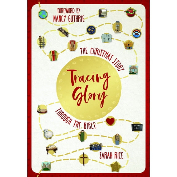 Sarah Rice Tracing Glory: The Christmas Story Through the Bible (Hardcover)