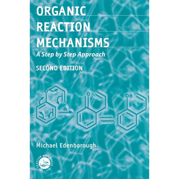 Organic Reaction Mechanisms: A Step by Step Approach, Second Edition, (Paperback)