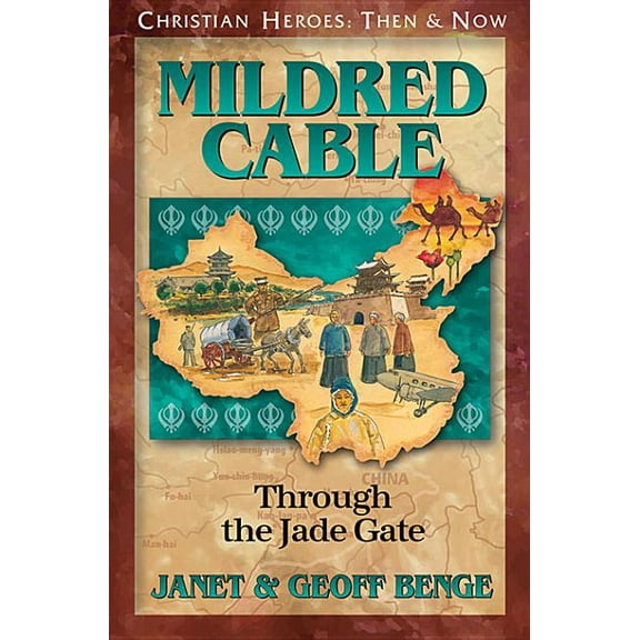 Mildred Cable: Through the Jade Gate (Christian Heroes Then  Now Series)
