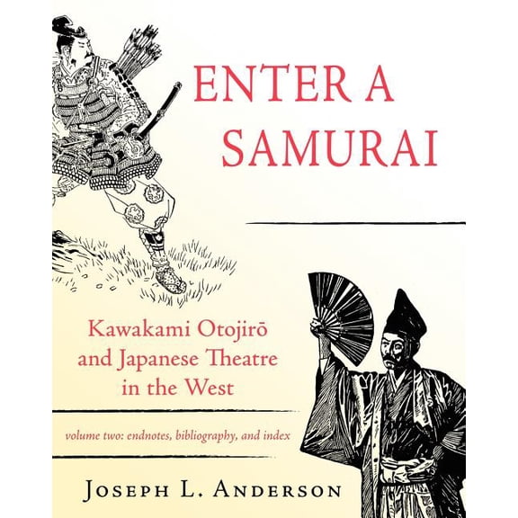 Enter a Samurai: Kawakami Otojiro and Japanese Theatre in the West, Volume 2 (Paperback)