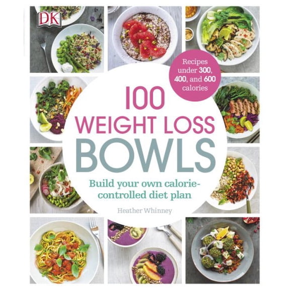 100 Weight Loss Bowls : Build your own calorie-controlled diet plan (Paperback)