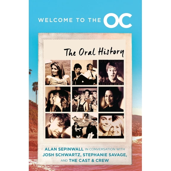 Pre-Owned Welcome to the O.C.: The Oral History (Hardcover) 0063342790 9780063342798