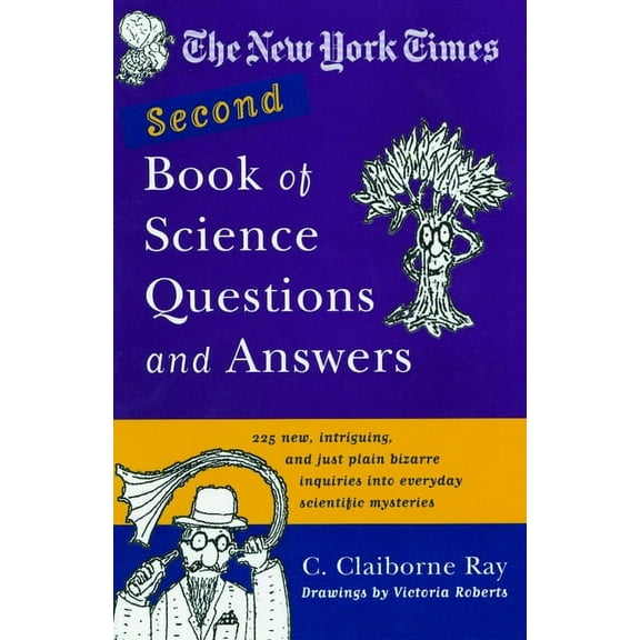 The New York Times Second Book of Science Questions and Answers: 225 New, Unusual, Intriguing, and Just Plain Bizarre In, (Paperback)