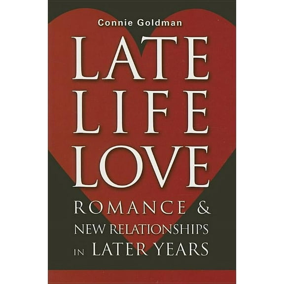 Late-Life Love : Romance and New Relationships in Later Years (Paperback)
