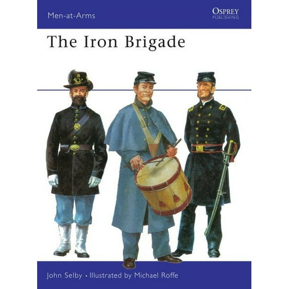 Men-at-Arms: The Iron Brigade (Paperback)