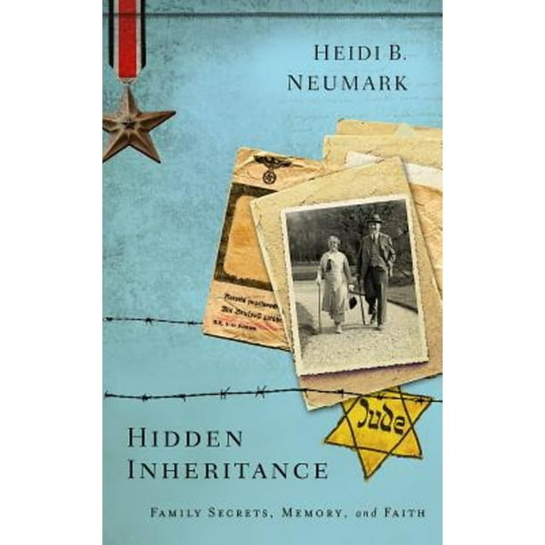 Hidden Inheritance Family Secrets, Memory, and Faith (Paperback