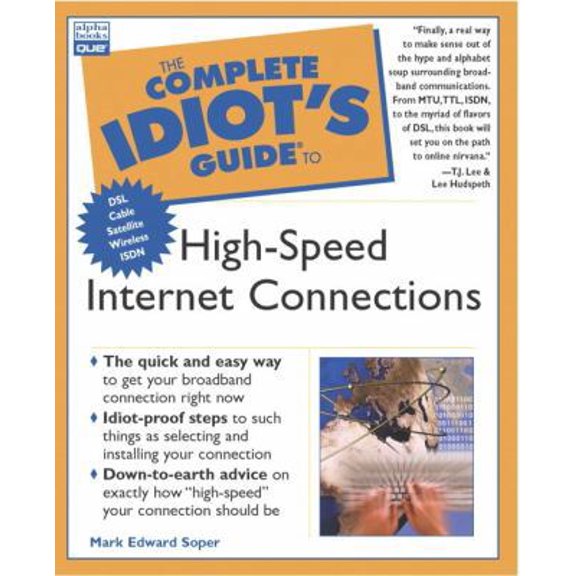 Pre-Owned Complete Idiot's Guide to High-Speed Internet Connections (The Complete Idiot's Guide) (Paperback) 0789724790 9780789724793