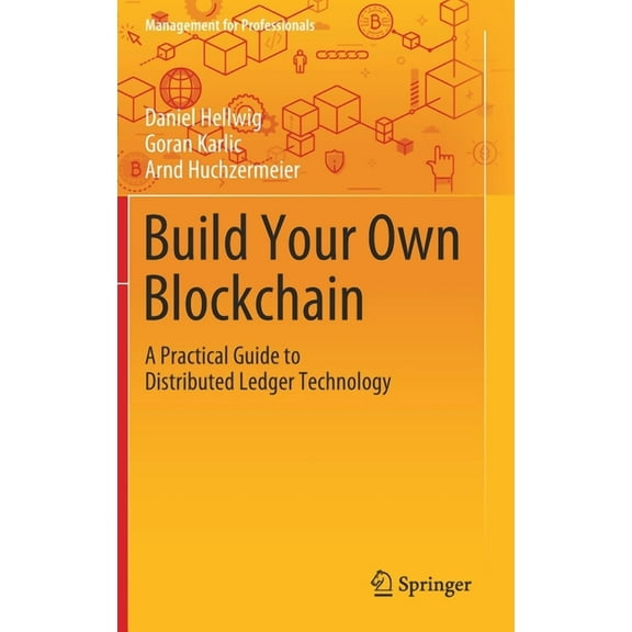 Management for Professionals Build Your Own Blockchain: A Practical Guide to Distributed Ledger Technology, (Hardcover)