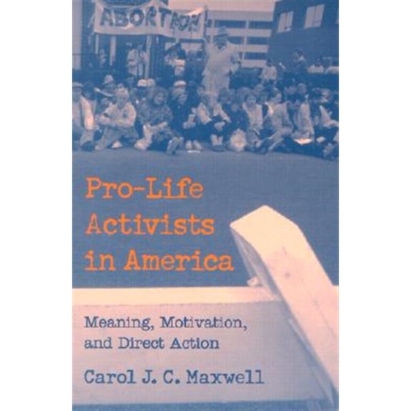 Pre-Owned Pro-Life Activists in America: Meaning, Motivation, and Direct Action Paperback
