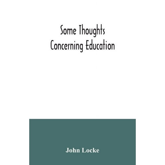 Some thoughts concerning education, (Paperback)