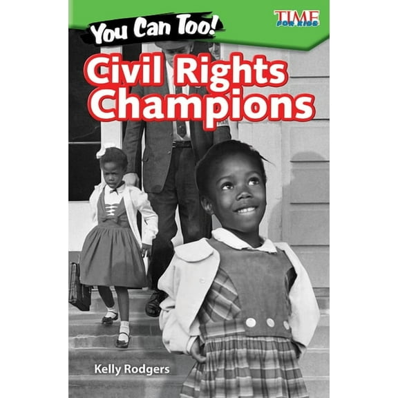 Time for Kids(r) Informational Text: You Can Too! Civil Rights Champions (Paperback)