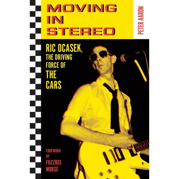 Moving in Stereo: Ric Ocasek, the Driving Force of the Cars, (Paperback)