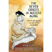 The Seven Graces of Ageless Aging (Paperback)